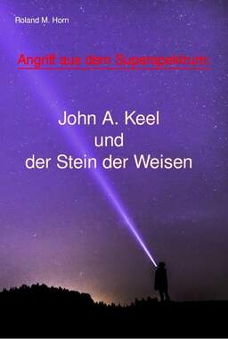 Angriff aus dem Superspektrum: John A. Keel und der Stein der Weisen_small