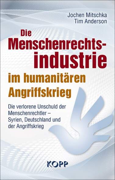 Die Menschenrechtsindustrie im humanitren Angriffskrieg