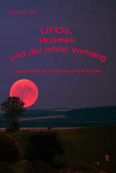 UFOs, Roswell und der letzte Vorhang:  Jacques Valle auf der Spur des UFO-Phnomens