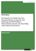 Die Sprache der Politik.ber den Zusammenhang von Sprache und Marketing des FP-Politikers Heinz-Christian Strache mit dem Er..._small