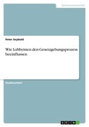 Wie Lobbyisten den Gesetzgebungsprozess beeinflussen_small