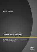 Trinkwasser Blackout: Ausfall der ffentlichen Trinkwasserversorgung und deren Bewltigung_small