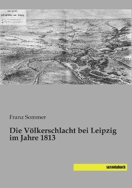 Die Vlkerschlacht bei Leipzig im Jahre 1813
