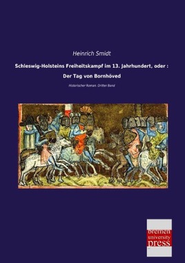 Schleswig-Holsteins Freiheitskampf im 13. Jahrhundert, oder : Der Tag von Bornhved