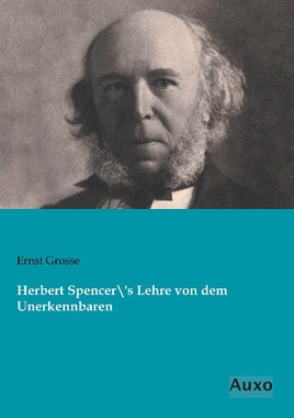 Herbert Spencers Lehre von dem Unerkennbaren
