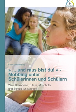 ' ... und raus bist du! ' - Mobbing unter Sch�lerinnen und Sch�lern