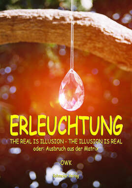 Erleuchtung, The real is illusion - The illusion is real_small