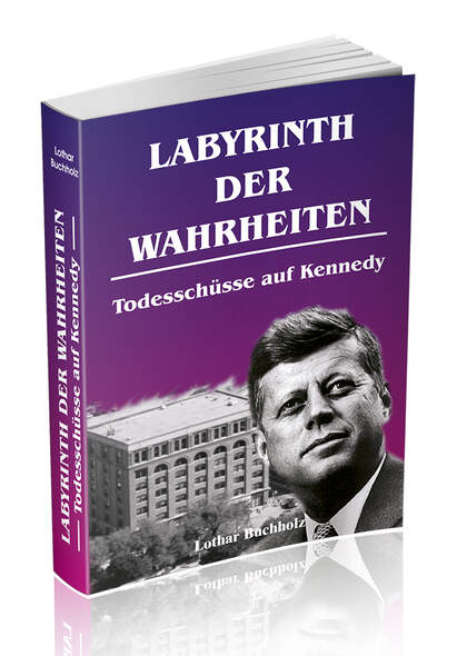 Labyrinth der Wahrheiten - Todesschsse auf Kennedy