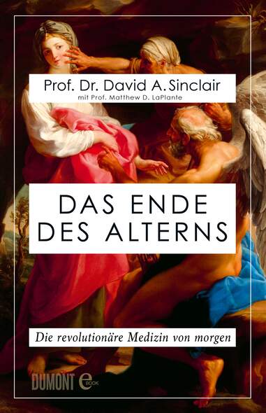 Das Ende des Alterns, ›Lifespan. The Revolutionary Science of Why We Age – and Why We Don’t Have To‹, Sinclair, Altern