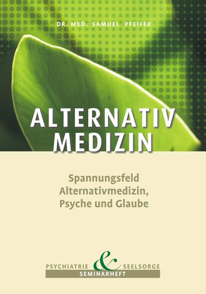 Alternative Medizin - Spannungsfeld Alternativmedizin, Psyche und Glaube