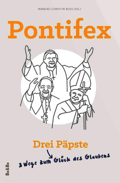 Pontifex - Drei Ppste - Drei Wege zum Glck des Glaubens