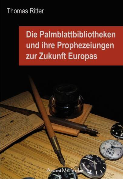 Die Palmblattbibliotheken und ihre Prophezeiungen zur Zukunft Europas