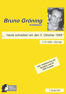 Bruno Grning: ... heute schreiben wir den 3. Oktober 1958.