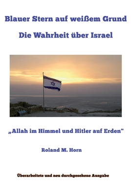 Blauer Stern auf weiem Grund: Die Wahrheit ber Israel