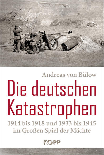 Die deutschen Katastrophen 1914 bis 1918 und 1933 bis 1945 im Groen Spiel der Mchte