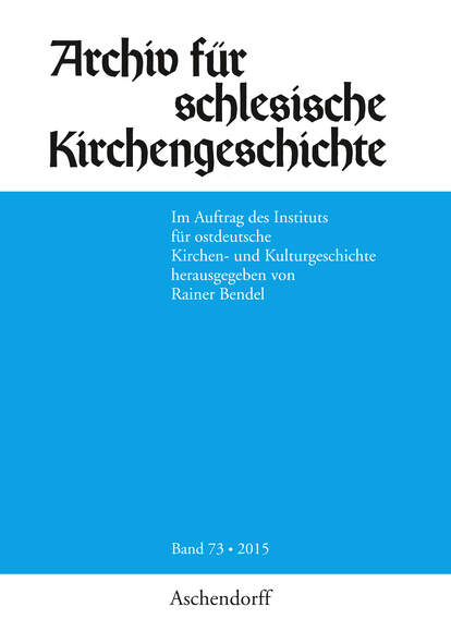 Archiv fr schlesische Kirchengeschichte, Band 73-2015