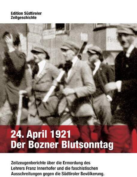 24. April 1921   Der Bozner Blutsonntag